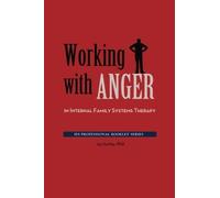 [[Working with Anger in Internal Family Systems Therapy]] [By: Earley PhD, Jay] [April, 2012]