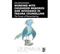 Working With Childhood Memories and Avoidance in Trauma Counselling: The Power of Remembering
