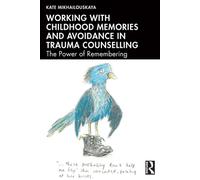 Working with Childhood Memories and Avoidance in Trauma Counselling The Power of Remembering - Kate Mikhailouskaya - Routledge - ebook (ePub) - Livre