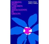 Working with Children and Adolescents in Groups by Jeffrey L. Edleson Jeffrey L. Edleson, Sheldon D. Rose (Auteur)