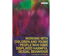 Working With Children And Young People Who Have Displayed Harmful Sexual Behaviour