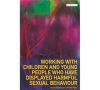 Working with Children and Young People Who Have Displayed Harmful Sexual Behaviour by Peter Yates Stuart Allardyce, Peter Yates (Auteur)