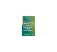 Working With Data In Public Health: A Practical Pathway With R