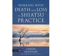 Working with Death and Loss in Shiatsu Practice