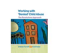 Working with denied child abuse: the resolutions approach: The Resolutions Approach