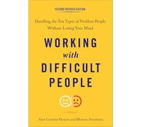 Working with Difficult People, Second Revised Edition: Handling the Ten Types of Problem People Without Losing Your Mind