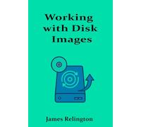 Working with Disk Images: Imaging, Cloning, and Backup Techniques