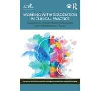 Working With Dissociation in Clinical Practice: Guidance for Mental Health Professionals and Multi-disciplinary Teams