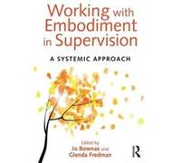 Working With Embodiment In Supervision Glenda Fredman, (Auteur)