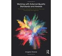 Working with External Quality Standards and Awards: The Strategic Implications for Human Resource and Quality Management - [Version Originale] Inconnu (Auteur)
