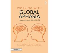 Working With Global Aphasia: Theory and Practice