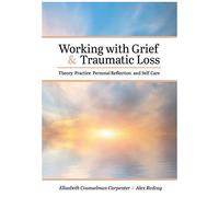Working With Grief And Traumatic Loss