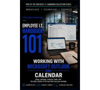 Working With Microsoft Outlook And Calendar: Inbox, contacts, tasks, and the daily rhythm of the tool that runs your workday