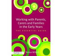 Working With Parents, Carers And Families In The Early Years: The Essential Guide (Paperback) Teresa University Of Reading Wilson, Uk (Auteur)