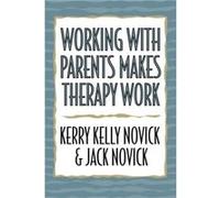 Working with Parents Makes Therapy Work by Jack Novick Jason Aronson Inc, Aronson, Jason Inc, Novick, Jack (Auteur)