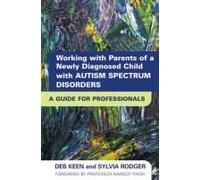 Working with Parents of a Newly Diagnosed Child with an Autism Spectrum Disorder: A Guide for Professionals Sylvia Rodger Sylvia Rodger - Deb Keen (Auteur)