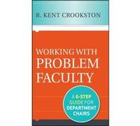 Working with Problem Faculty by R. Kent Crookston R Kent Crookston, (Auteur)
