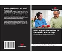 Working with relatives in a mobile care setting: A challenge for the care assistant professions