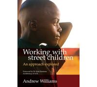Working with Street Children: An Approach Explored by Andrew Williams (2011-10-31)