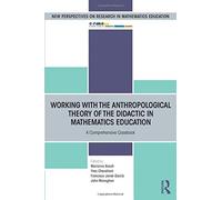 Working With The Anthropological Theory Of The Didactic In Mathematics Education : A Comprehensive Casebook