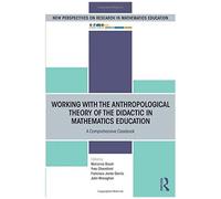 Working With The Anthropological Theory Of The Didactic In Mathematics Education : A Comprehensive Casebook