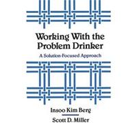 Working with the Problem Drinker by Insoo Kim Berg Paperback Book Insoo Kim Berg, Scott D. Miller (Auteur)