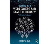Working with Video Gamers and Games in Therapy by Bean & Anthony M. Telos Project & Texas & USA Inconnu (Auteur)