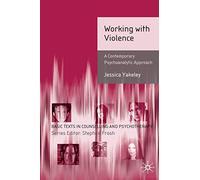 Working with Violence: A Contemporary Psychoanalytic Approach