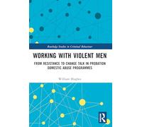 Working With Violent Men: From Resistance to Change Talk in Probation Domestic Abuse Programmes