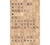 Working with Words - [Version Originale] Stanley Hauerwas (Auteur)