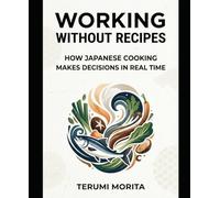 Working Without Recipes: How Japanese Cooking Makes Decisions in Real Time
