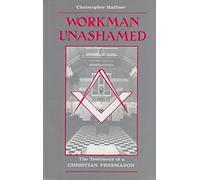 Workman unashamed: The testimony of a Christian freemason