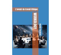 WORKOLOGY: L’avenir du travail éthique