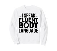 Workout Funny Motivation I Speak Fluent Body Language Sweatshirt