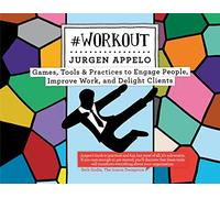 #Workout: Games, Tools & Practices to Engage People, Improve Work, and Delight Clients (Management 3.0) (English Edition)