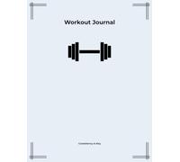 Workout Journal: Consistency is Key