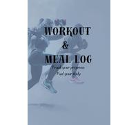 Workout Log Book and Meal Tracker for Men and Women.: fitness journal, gym diary, meal planner, workout tracker, weight loss journal