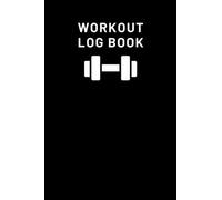 Workout Log Book: Fitness Journal for Weight Lifting and Cardio Personal Training Gym Planner Track Exercise Progress