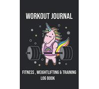 Workout Log Book: Fitness , Weightlifting & Training Log Book For Bodybuilders , Lifters , Powerlifters , Trainers , Personal Coaches , 120 Pages , 6 ... A Premade Template With A Deadlifting Unicorn