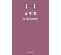 Workout Log Book for Women: Gym Training Journal to Track Exercises, Sets, Reps & Weight | 120 Pages | 6x9