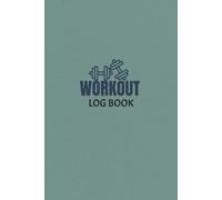 Workout Log Book: Gym Journal for Strength Training, Cardio, Bodybuilding & Fitness Tracking | 6x9", 120 Pages | Exercise Planner with Meal, Sleep, Mood & Progress Tracking