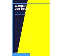 Workout Log Book: Gym Training Tracker for Sets Reps and Progress: Exercise Journal and Fitness Planner for Men and Women | 6x9 Inch