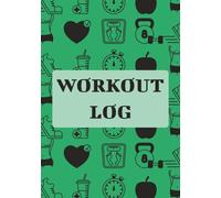 Workout Log: Fitness Journal for Tracking Gym Progress, Strength Training & Daily Workouts