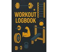 Workout Logbook | Gym Training Journal | Fitness Planner for Tracking Exercises, Sets, Reps, Weight & Progress: Track Your Strength, Cardio & Goals | 120 Pages | Perfect for Men & Women