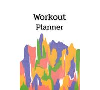 Workout Planner: 120 pages, Size 6"x 9" of Wellness & Habit Tracker for Exercise, Cardio, Physical Activity, Strength Training, Daily Nutrition and Hydration.
