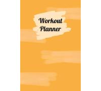 Workout Planner for everyone: Wellness & Habit Tracker - Set Goals for Your Physical Activity, Fitness and Nutrition Routines, 120 pages, Size 6"x 9".