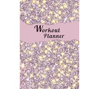 Workout Planner for Women: Wellness & Habit Tracker for Exercise, Cardio, Physical Activity, Strength Training, Daily Nutrition and Hydration, 120 pages, Size 6"x 9".
