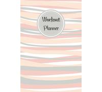 Workout Planner for Women: Wellness & Habit Tracker - Stay Consistent with Your Strength Training, Cardio, Physical Activity, Daily Nutrition and Hydration Plans, 120 pages, Size 6"x 9".