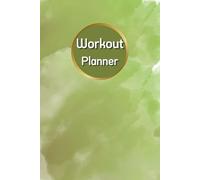 Workout Planner: Wellness & Habit Tracker for Physical Activity, Strength Training, Exercise, Cardio, Daily Nutrition and Hydration, 120 pages, Size 6"x 9".