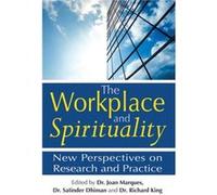Workplace and Spirituality by Edited by Dr Joan Marques & Edited by Dr Satinder Dhiman & Edited by Dr Richard King Joan Marques, Richard King, Satinder Dhiman (Auteur)